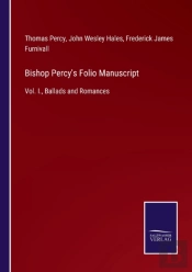 Bishop Percy'S Folio Manuscript:Vol. I.,