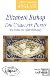 Bishop, The Complete Poems : 'And Looked Our Infant Sight Away'