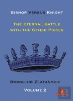 Bishop Versus Knight - Volume 2 - The Eternal Battle With The Other Pieces