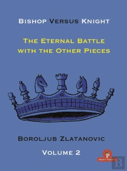 Bertrand.pt - Bishop Versus Knight - Volume 2 - The Eternal Battle With The Other Pieces