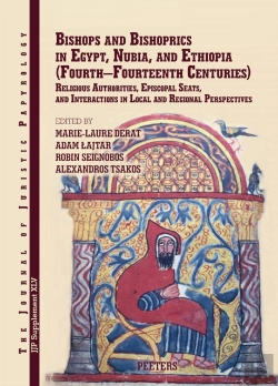 Bertrand.pt - Bishops And Bishoprics In Egypt, Nubia, And Ethiopia (Fourth-Fourteenth Centuries)L Religious Authorities, Episcopal Seats, And Interactions In Local And Regional Perspectives