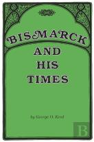 Bismarck And His Times