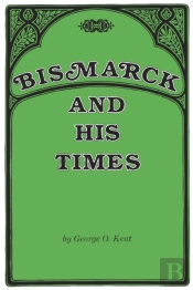 Bismarck And His Times