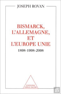 Bertrand.pt - Bismarck, L'Allemagne Et L'Europe Unie - 1898-1998-2098