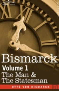 Bertrand.pt - Bismarck: The Man & The Statesman,Volume