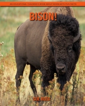 Bison! An Educational Children'S Book About Bison With Fun Facts