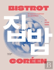 Bistrot Coréen : La Cuisine Coréenne Au Quotidien