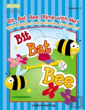 Bit, Bat, Bee, Rime With Me! Word Patterns And Activities, Grades K-3