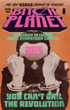 Bitch Planet Volume 2: President Bitch