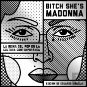 Bitch She'S Madonna. La Reina Del Pop En La Cultura Contemporánea: La Reina Del Pop En La Cultura Contemporánea