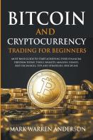 Bitcoin And Cryptocurrency Trading For Beginners I Must Have Guide To Start Achieving Your Financial Freedom Today I Tools, Wallets, Analisys, Charts, Best Exchanges, Tips And Strategies, Discipline