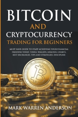 Bertrand.pt - Bitcoin And Cryptocurrency Trading For Beginners I Must Have Guide To Start Achieving Your Financial Freedom Today I Tools, Wallets, Analisys, Charts, Best Exchanges, Tips And Strategies, Discipline
