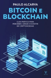 Bitcoin E Blockchain - Guia Prático Para Perceber, Gerar E Investir Em Criptomoedas