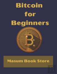 Bitcoin For Beginners By Masum Book Store