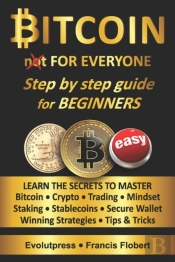 Bitcoin For Everyone Step By Step Guide For Beginners