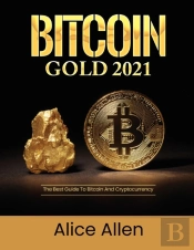 Bitcoin Gold 2021: The Best Guide To Bit