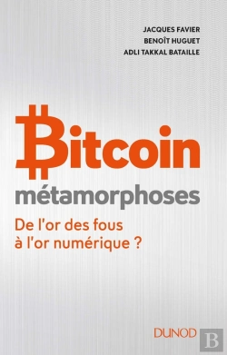 Bertrand.pt - Bitcoin : Métamorphose ; De L'Or Des Fous À L'Or Numérique ?