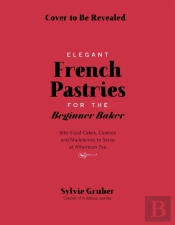 Bite-Sized French Pastries For The Beginner Baker