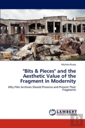 'Bits & Pieces' And The Aesthetic Value Of The Fragment In Modernity
