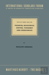 Bits Of Table Talk On Pushkin, Mickiewicz Goethe, Turgenev And Sienkiewicz