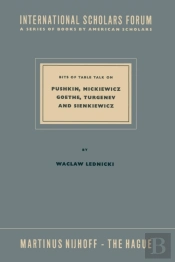 Bits Of Table Talk On Pushkin, Mickiewicz Goethe, Turgenev And Sienkiewicz