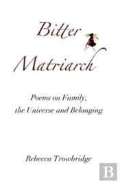 Bitter Matriarch: Poems On Family, The U