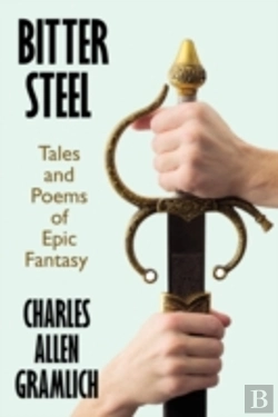 Bertrand.pt - Bitter Steel: Tales And Poems Of Epic Fa