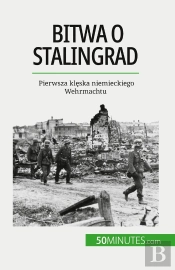Bitwa O Stalingrad : Pierwsza Kleska Niemieckiego Wehrmachtu