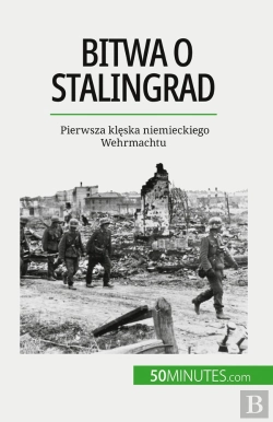 Bertrand.pt - Bitwa O Stalingrad : Pierwsza Kleska Niemieckiego Wehrmachtu