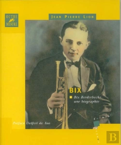 Bertrand.pt - Bix Beiderbecke, Une Biographie