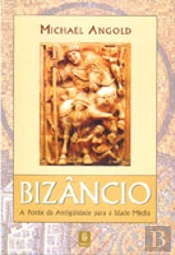 Bizâncio - A Ponte da Antiguidade Para a Idade Média
