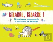 Bizarre, Bizarre ! 30 Animaux Surprenants À Découvrir En Activités