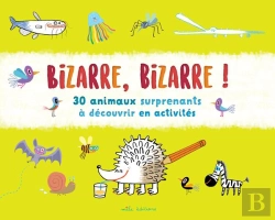 Bertrand.pt - Bizarre, Bizarre ! 30 Animaux Surprenants À Découvrir En Activités