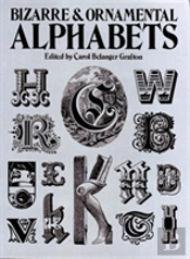 Bizarre & Ornamental Alphabets