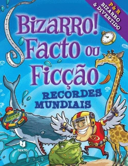 Bertrand.pt - Bizarro! Facto ou Ficção - Recordes Mundiais