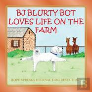 Bj Blurty Bot Loves Life On The Farm