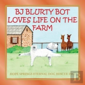 Bj Blurty Bot Loves Life On The Farm