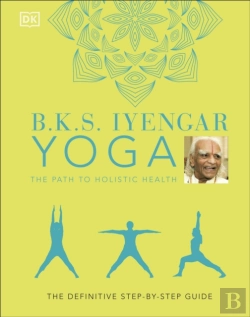Bertrand.pt - B.K.S. Iyengar Yoga The Path To Holistic Health