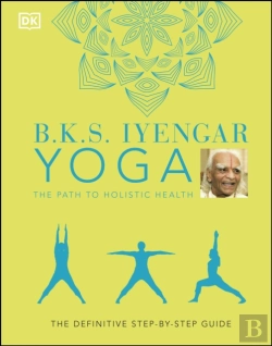 Bertrand.pt - B.K.S. Iyengar Yoga The Path To Holistic Health