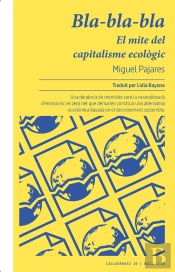 Bla-Bla-Bla. El Mite Del Capitalisme Ecologic