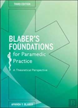 Bertrand.pt - Blaber'S Foundations For Paramedic Practice: A Theoretical Perspective