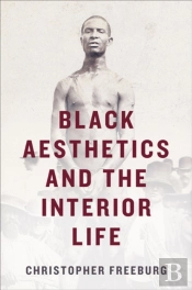 Black Aesthetics And The Interior Life