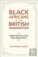 Black Africans In The British Imagination