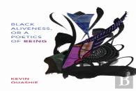 Black Aliveness, Or A Poetics Of Being