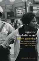 Black America ; Une Histoire Des Luttes Pour L'Égalité Et La Justice (Xixe-Xxie Siècle)