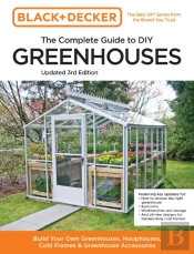 Black And Decker The Complete Guide To Diy Greenhouses 3rd Edition