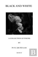 Black And White - A Collection Of Poems By Puva Arumugam Book Ii