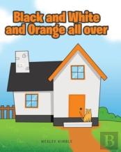 Black And White And Orange All Over