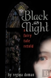 Black As Night: A Fairy Tale Retold