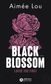 Black Blossom Tome 1 : Loved You First